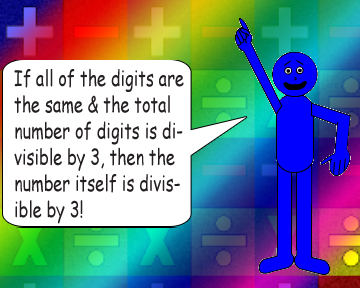 If all of the digits are the same & the total number of digits is divisible by 3, then the number is divisible by 3!